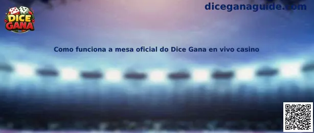 Como funciona a mesa oficial do Dice Gana en vivo casino