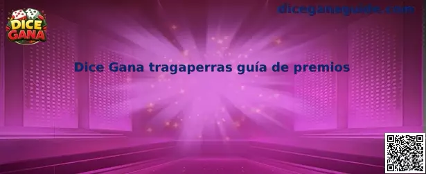 Dice Gana tragaperras guía de premios